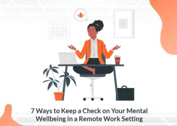 7 Ways to Keep a Check on Your Mental Wellbeing in a Remote Work ...