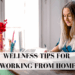 How to Make Time For Wellness While Working From Home | PS Smart Living